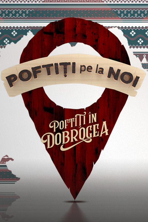 Poftiti pe la noi (Poftiti in Dobrogea)