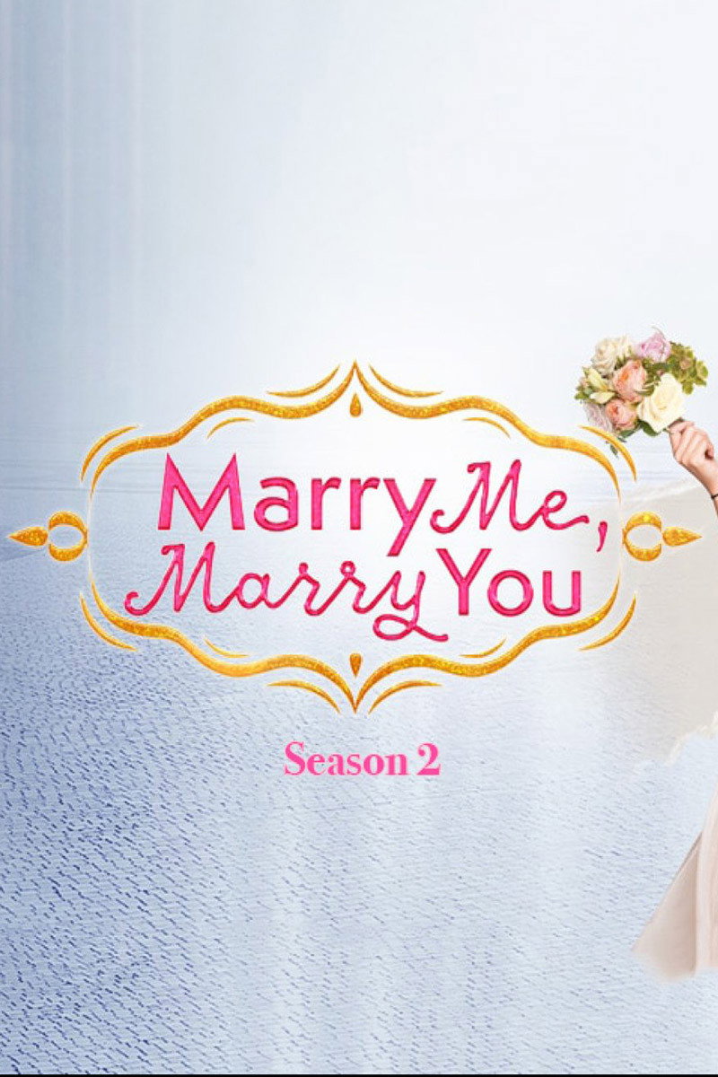Marry Me, Marry You Season 2