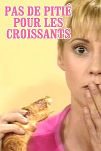 Pas de pitié pour les croissants