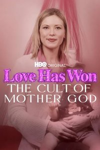 Love Has Won: The Cult of Mother God (爱赢了：“神母”邪教故事 第一季)
