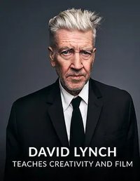 Masterclass - David Lynch Teaches Creativity and Film