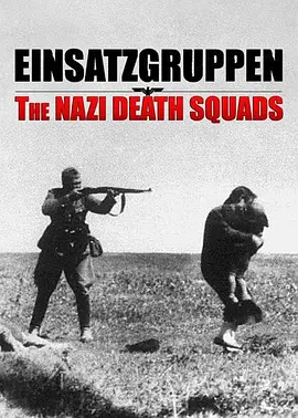 Einsatzgruppen : Les commandos de la mort (别动队 - 纳粹屠杀小队 第一季)