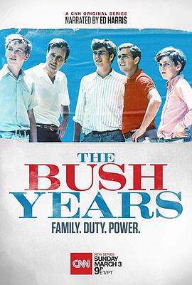 The Bush Years: Family, Duty, Power