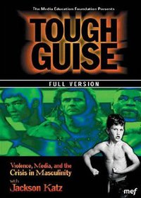 Tough Guise: Violence, Media & the Crisis in Masculinity