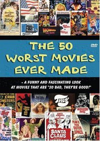 The 50 Worst Movies Ever Made