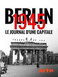 Berlin 1945: The Journal of a Capital
