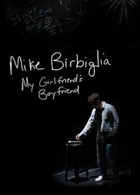 Mike Birbiglia: My Girlfriend's Boyfriend