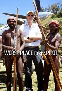 Worst Place to Be a Pilot (最不应该当飞行员的地方 第一季)