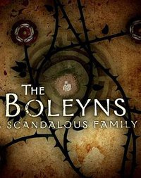 The Boleyns: A Scandalous Family
