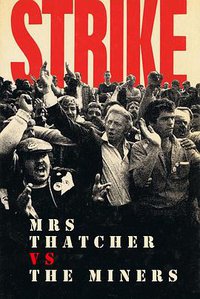 Mrs Thatcher Vs the Miners