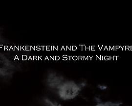 Frankenstein and the Vampyre: A Dark and Stormy Night