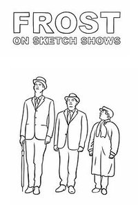 Frost on Sketch Shows