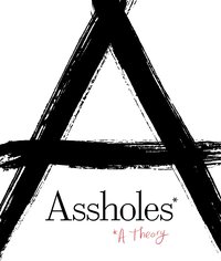 Assholes: A Theory